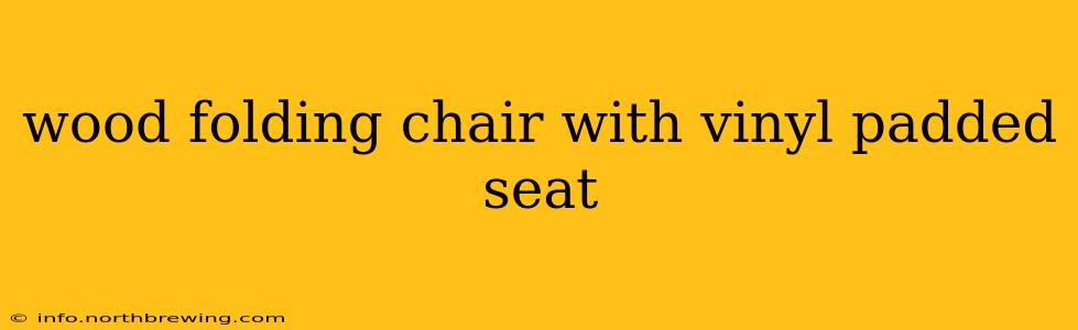 wood folding chair with vinyl padded seat