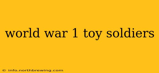 world war 1 toy soldiers