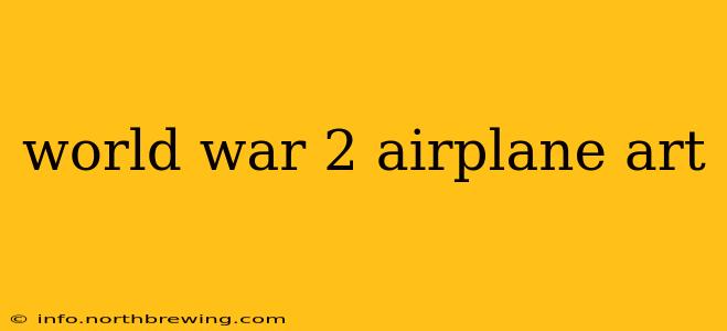 world war 2 airplane art