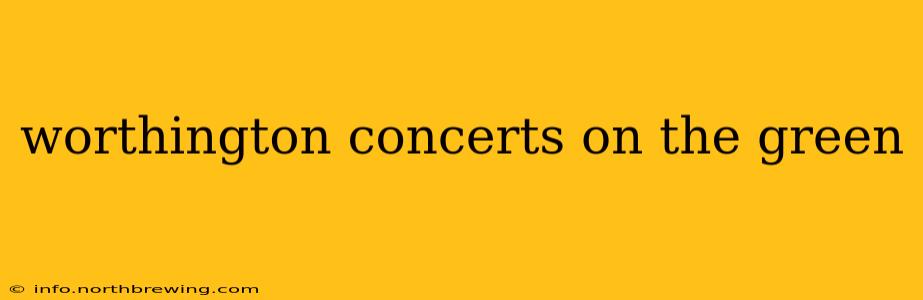 worthington concerts on the green