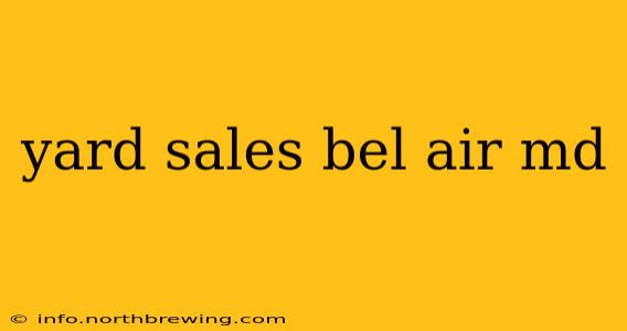 yard sales bel air md
