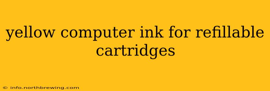 yellow computer ink for refillable cartridges