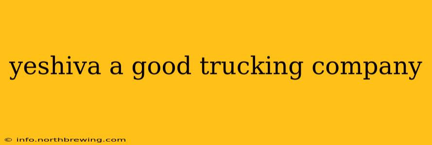 yeshiva a good trucking company