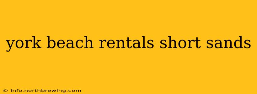 york beach rentals short sands