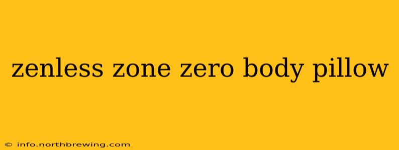 zenless zone zero body pillow